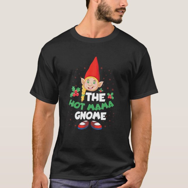 The Hot Mama Gnome Mommy Dwarf Elf Christmas Spiri T-Shirt (Front)