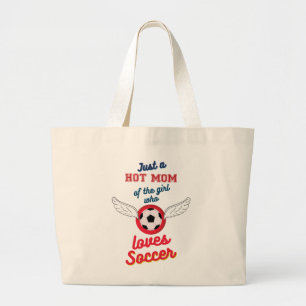 The hot mom of the girl who loves soccer large tote bag