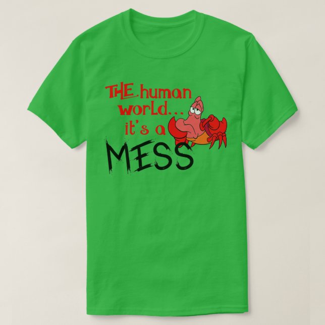The human world its a mess T-Shirt (Design Front)