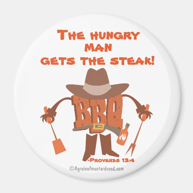 The hungry man gets the steak Proverbs 13:4 Magnet (Front)