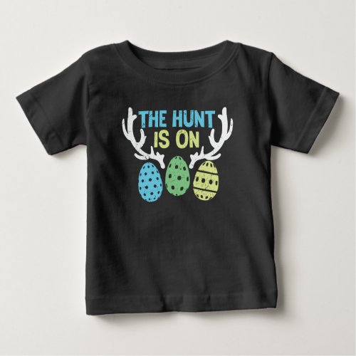 The Hunt Is On Cute Easter Day  Baby T_Shirt