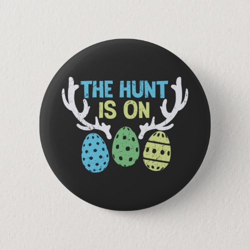 The Hunt Is On Cute Easter Day  Button