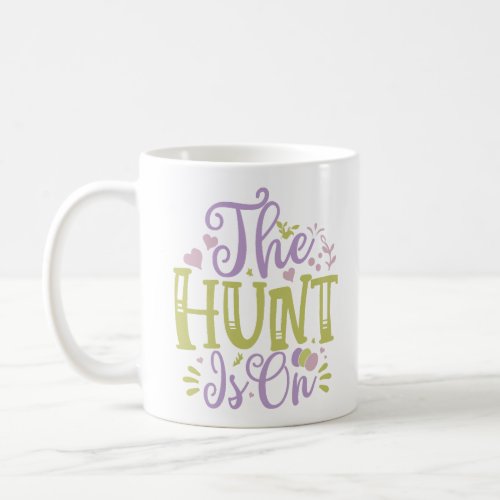 The Hunt Is On Easter Coffee Mug