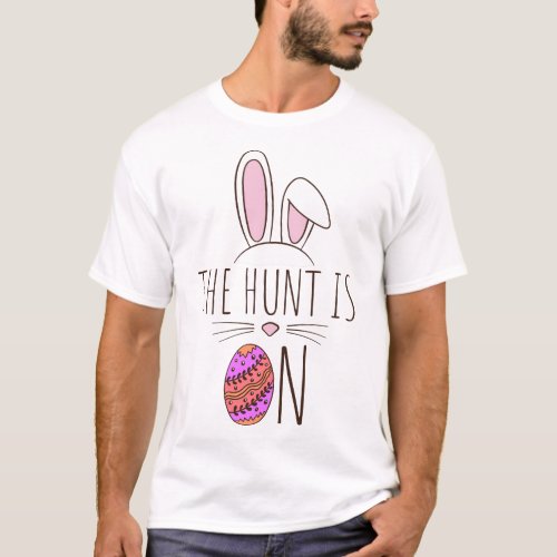 The Hunt Is On Easter Egg Hunt Cute Bunny Adorable T_Shirt