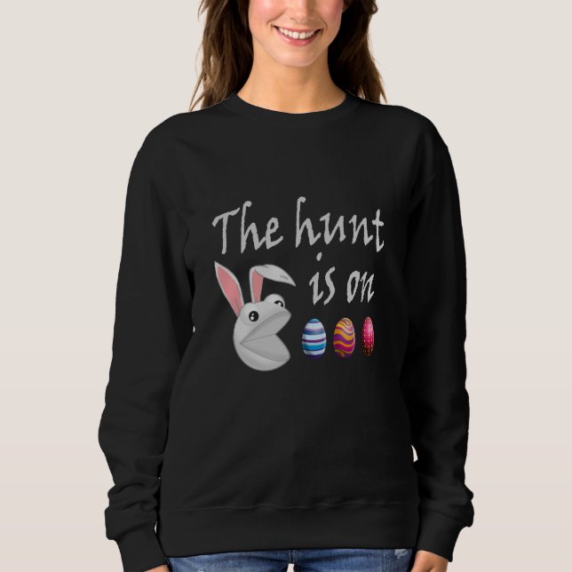 The hunt is on Easter Rabbit Egg Hunt Sweatshirt (Front)