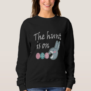 The hunt is on Easter Rabbit Egg Hunt Sweatshirt