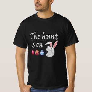 The hunt is on Easter Rabbit Egg Hunt T-Shirt