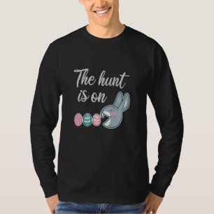 The hunt is on Easter Rabbit Egg Hunt T-Shirt