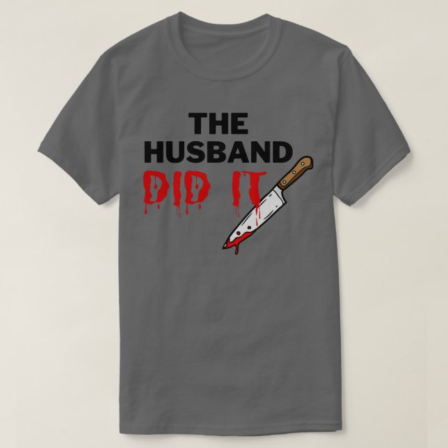 The Husband Did It 5 T-Shirt (Design Front)