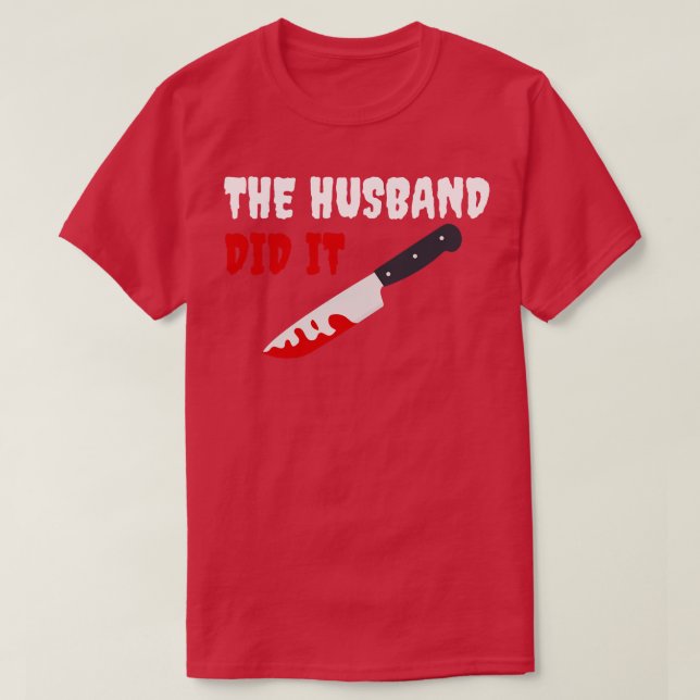 The Husband Did It 9 T-Shirt (Design Front)
