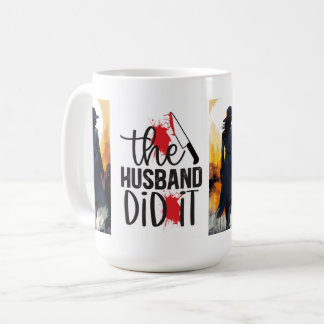 The husband did it coffee mug