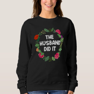 The Husband Did It True Crime Sweatshirt