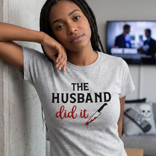 The Husband Dit It True Crime T-Shirt