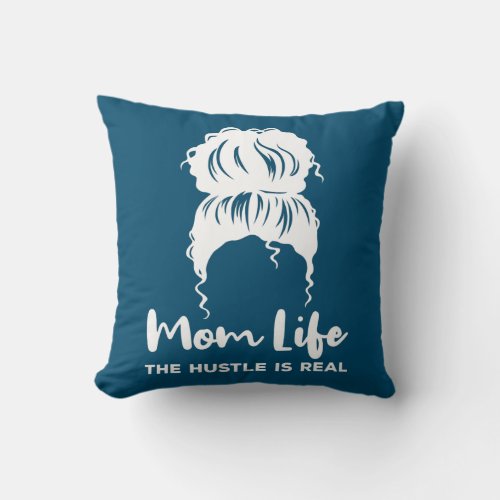 The Hustle Is Real For Motherhood Mothers Day  Throw Pillow
