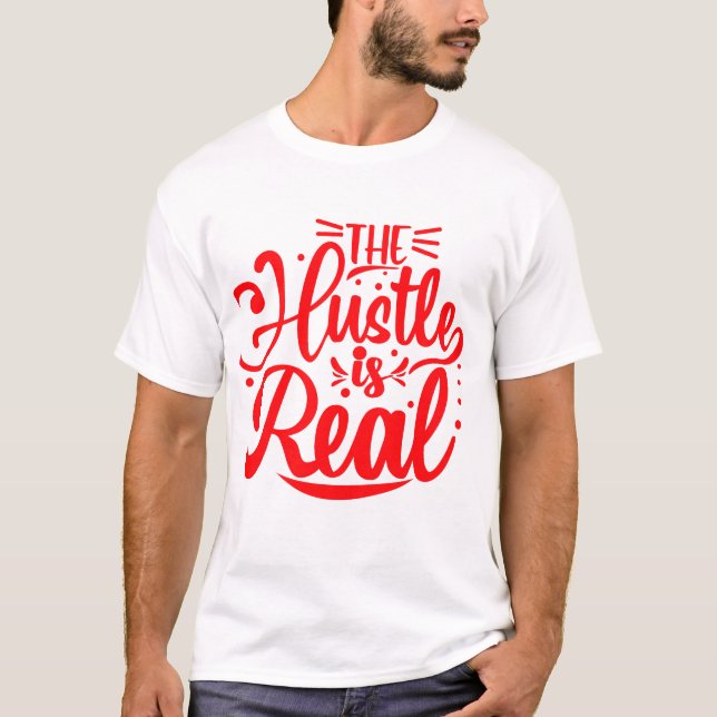 The hustle is real t shirt men (Front)