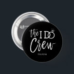 The I Do Crew | Custom Name Wedding Party Black Button<br><div class="desc">Make the awesome people in your wedding party feel extra special and appreciated with these custom buttons. The design features the words "The I do crew" in an elegant yet modern script style. The word 'do' features a sparkling diamond ring in place of the letter 'O' to signify the marriage...</div>