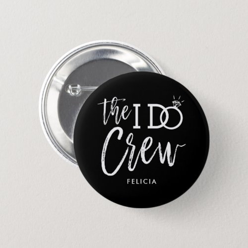 The I Do Crew  Custom Name Wedding Party Black Button