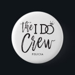 The I Do Crew | Custom Name Wedding Party Button<br><div class="desc">Make the awesome people in your wedding party feel extra special and appreciated with these custom pinback buttons. The design features the words "The I do crew" in an elegant yet modern script style. The word 'do' features a sparkling diamond ring in place of the letter 'O' to signify the...</div>