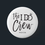 The I Do Crew | Custom Name Wedding Party Button<br><div class="desc">Make the awesome people in your wedding party feel extra special and appreciated with these custom pinback buttons. The design features the words "The I do crew" in an elegant yet modern script style. The word 'do' features a sparkling diamond ring in place of the letter 'O' to signify the...</div>