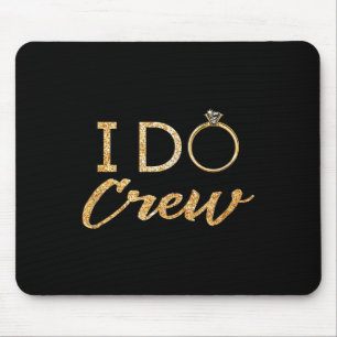 The I Do Crew Mouse Pad