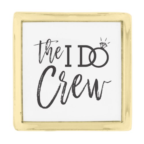 The I Do Crew  Wedding Party Favor Gold Finish Lapel Pin
