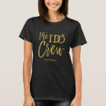 The I Do Crew | Wedding Party | Personalized Gold  T-Shirt<br><div class="desc">Make the awesome people in your wedding party feel extra special and appreciated with these custom-name gold script wedding T-shirts. The design features the words "The I do crew" in an elegant yet modern gold script style. The word 'do' features a sparkling diamond ring in place of the letter 'O'...</div>