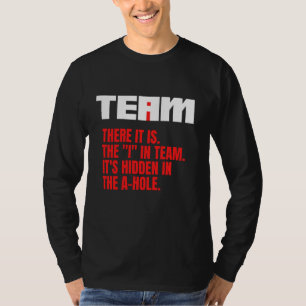 The I in Team Shirt Hidden in The A Hole Funny Tea