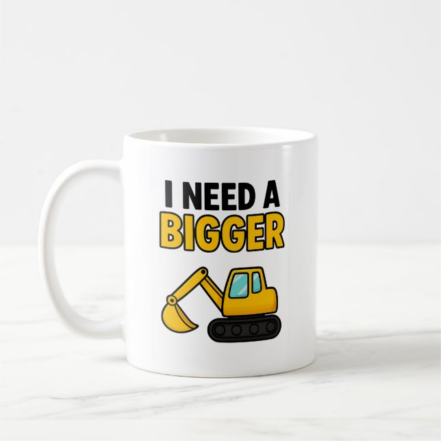 The 'I need a bigger digger' mug (Left)