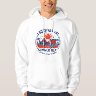 The I Survived Summer Heat Victoria British Columb Hoodie