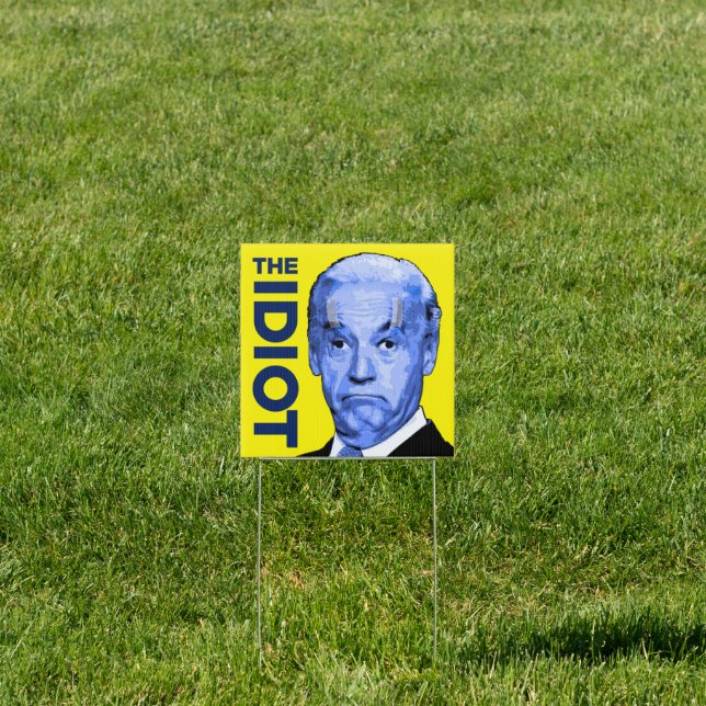 The idiot Biden funny anti Biden pro trump Sign (Insitu)