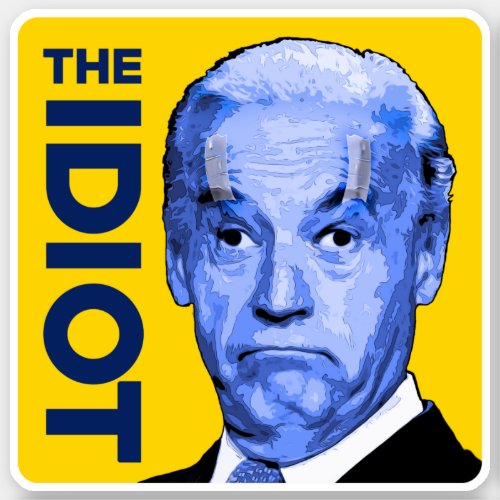 The idiot Biden funny anti Biden pro trump   Sticker