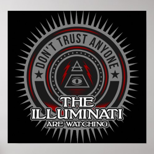 The Illuminati Are Watching Dont Trust Any One Poster