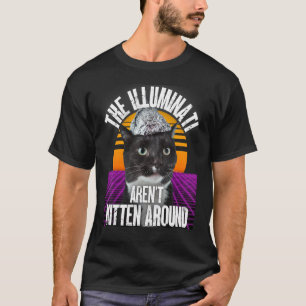 The Illuminati Aren't Kitten Around Tinfoil Hat Th T-Shirt