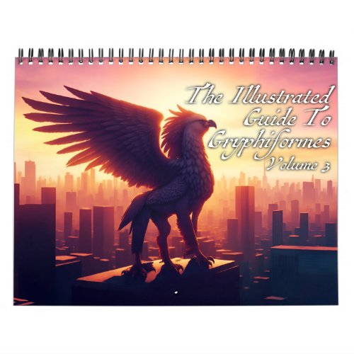 The Illustrated Guide To Gryphiformes Volume 3 Calendar