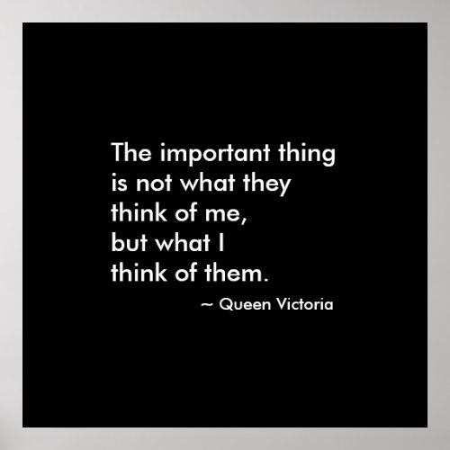 The Important Thing is not What They Think Quote Poster