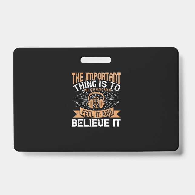 The Important Thing Is To Feel Your Music Badge (Front)