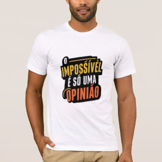 The impossible is just a sticker opinion T-Shirt
