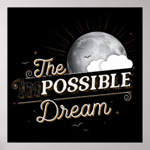 The Impossible (Possible) Dream Sq Poster (24x24)