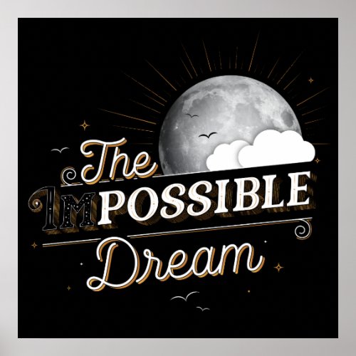 The Impossible Possible Dream Sq Poster 24x24