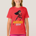 The Incredibles 2 | Incredible Sister T-Shirt<br><div class="desc">Let everyone know who you are by sporting this custom Birthday Incredible Sister shirt.</div>