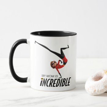 The Incredibles 2 | My Mom Is Incredible Mug by theincredibles at Zazzle