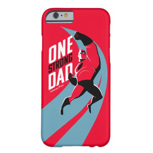 The Incredibles 2  One Strong Dad Barely There iPhone 6 Case