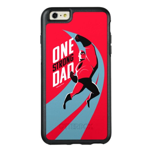 The Incredibles 2  One Strong Dad OtterBox iPhone 66s Plus Case