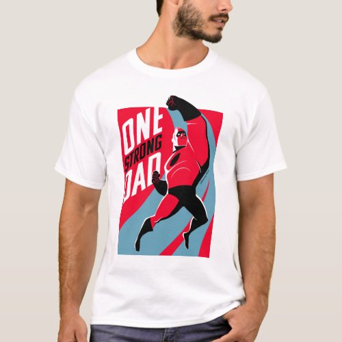 The Incredibles 2  One Strong Dad T_Shirt