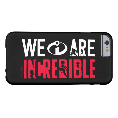 The Incredibles 2  We Are Incredible Barely There iPhone 6 Case