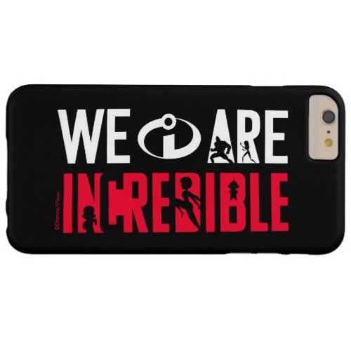 The Incredibles 2  We Are Incredible Barely There iPhone 6 Plus Case