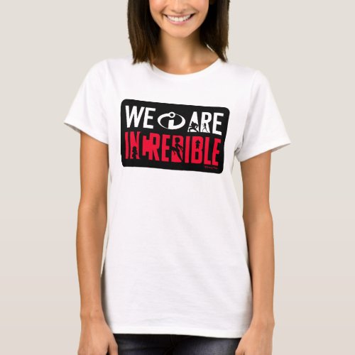 The Incredibles 2  We Are Incredible T_Shirt