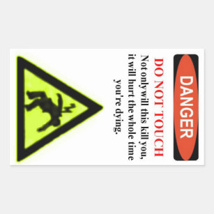 The Infamous "Danger, Do Not Touch" Warning Label