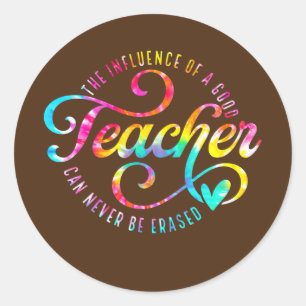 The Influence Of A Good Teacher Can Never Be Classic Round Sticker