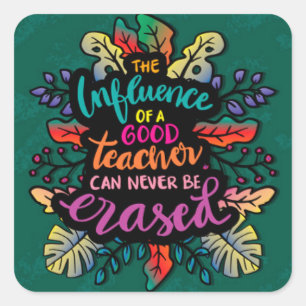 The Influence of a good Teacher Square Sticker